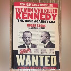 The Man Who Killed Kennedy : The Case Against LBJ by Roger Stone (2014, Trade...